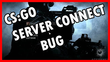 CS:GO - SERVER CONNECT BUG!!