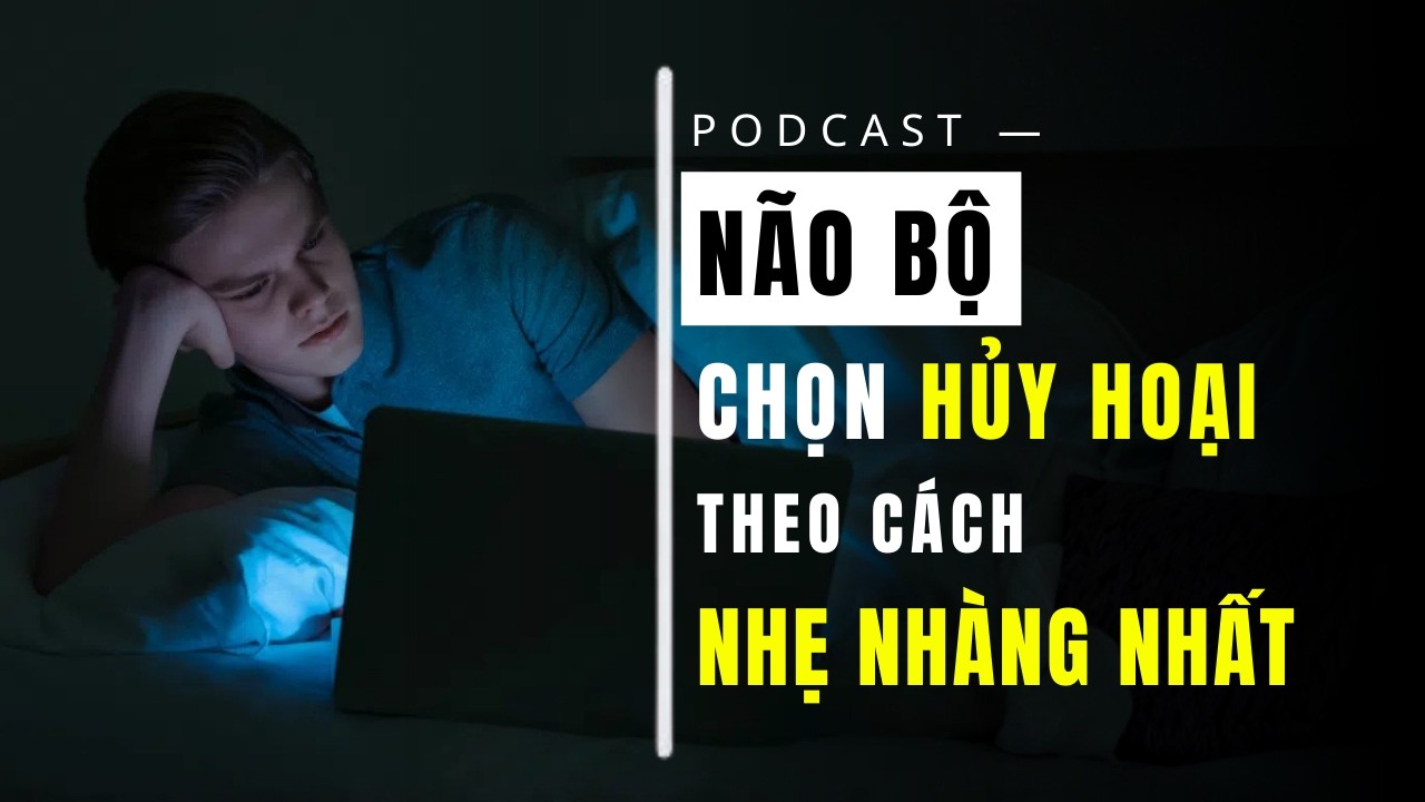 Vì Sao Não Bộ Luôn Chọn Con Đường Hủy Hoại Nhẹ Nhàng?