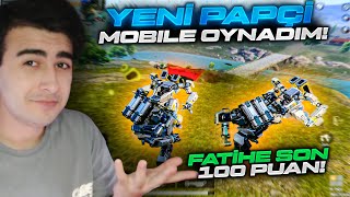 YENİ PAPÇİ MOBİLE FATİHE SON 100 PUAN!