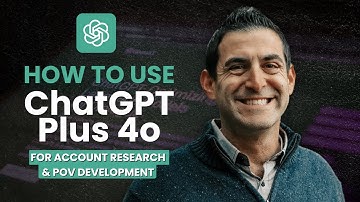 How to use ChatGPT Plus 4o for Account Research and POV Development