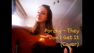 Porchy - They don't get it (Cover by Victoria K.)