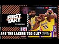 Are the Lakers too old? First Take debates