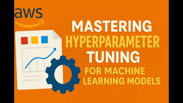 Mastering Hyperparameter Tuning for Machine Learning Models on AWS