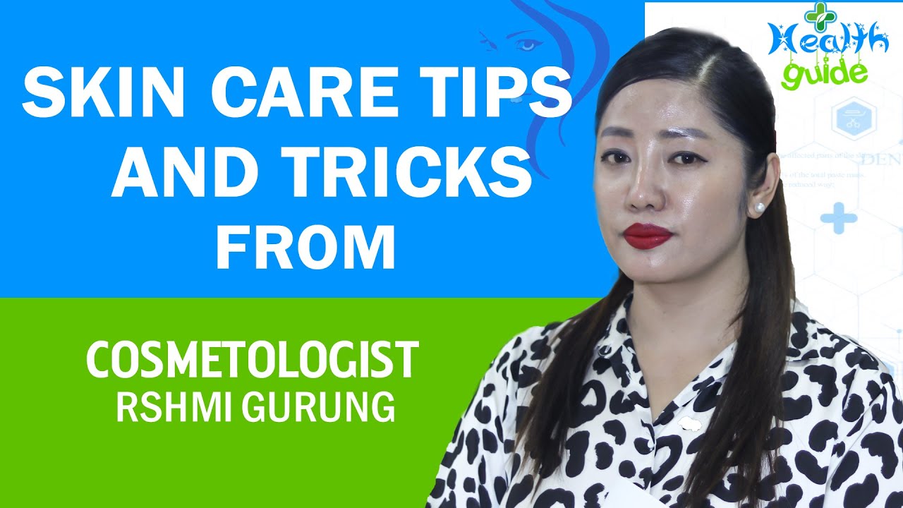 Skin Care Tips from cosmetologist Rashmi Gurung YouTube