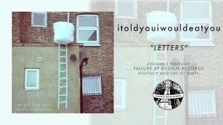 Miniatura del video "itoldyouiwouldeatyou - Letters"