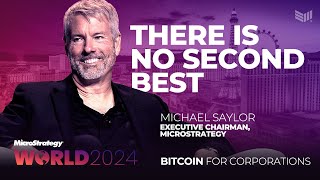 Bitcoin There Is No Second Best Michael Saylor At Bitcoin For Corporations