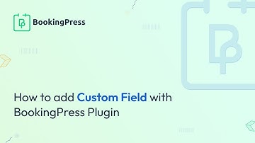 How to add Custom Field Video with BookingPress Plugin