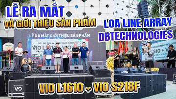 LỄ RA MẮT DÒNG LOA LINE ARRAY DBTECHNOLOGIES VIO L1610 MADE IN ITALY LẦN ĐẦU TIÊN TẠI VIỆT NAM