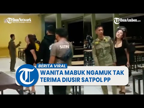 Viral Video Wanita Mabuk Ngamuk Tak Terima Diusir Satpol PP