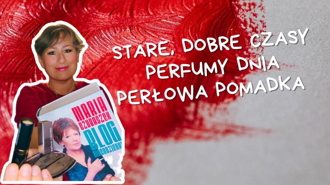 Stare, dobre czasy ✨ Perfumy dnia 🌻Perłowa pomadka 💄