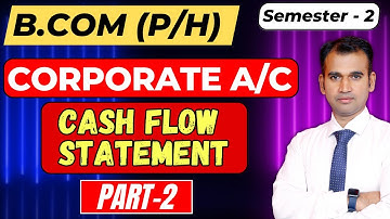 cash flow statement / part 2 / corporate a/c / sem 2 / bcom class / du / sol / sol b.com class l nep