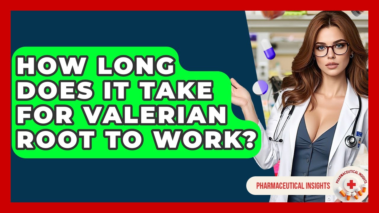how-long-does-it-take-for-valerian-root-to-work-pharmaceutical