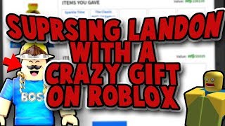 Surprising Landonrb With A Crazy Gift - Linkmon99 Roblox