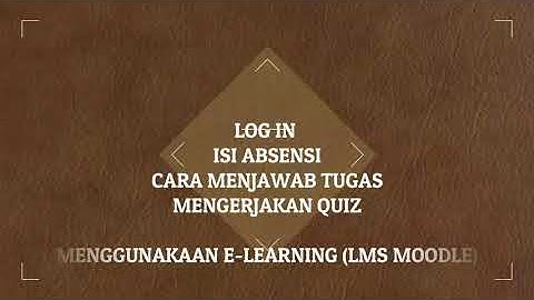 VIDEO TUTORIAL MENGISI ABSENSI MENGERJAKAN TUGAS DAN MENGERJAKAN QUIZ PADA E LEARNING LMS MOODLE