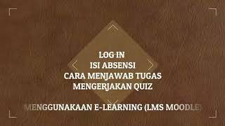 VIDEO TUTORIAL MENGISI ABSENSI MENGERJAKAN TUGAS DAN MENGERJAKAN QUIZ PADA E LEARNING LMS MOODLE