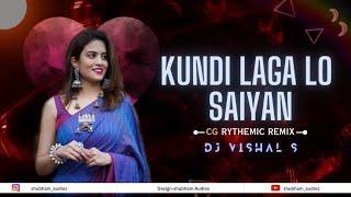 Kundi Laga Lo Saiyaan | Cg RyThemic Remix | Dj Vishal S |