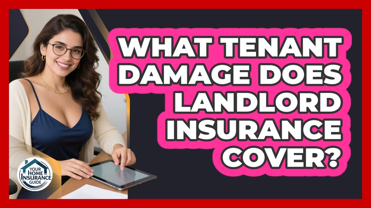 What Tenant Damage Does Landlord Insurance Cover? - Your Home Insurance Guide