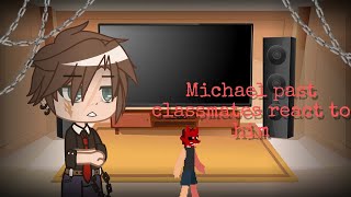 Michael past classmates react to him [] Gacha Club [] FNaF [] 2/ []