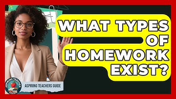 What Types Of Homework Exist? - Aspiring Teacher Guide