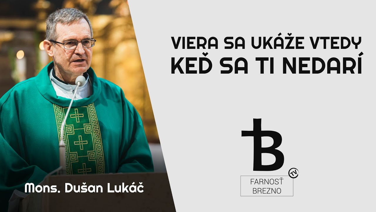 Viera sa ukáže vtedy, keď sa Ti nedarí. │ o. Dušan Lukáč