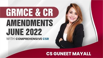 GRMCE & CR Amendments JUNE 2022 | CS Guneet Mayall | CS Professional