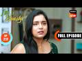 Sara’s Secret Disguise | Itti Si Khushi | Ep 217 | Full Episode | 27 Apr 2026