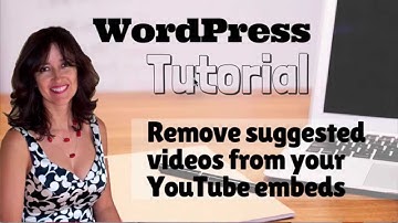 WordPress Tutorial: Embed YouTube Video With No Suggestions At End