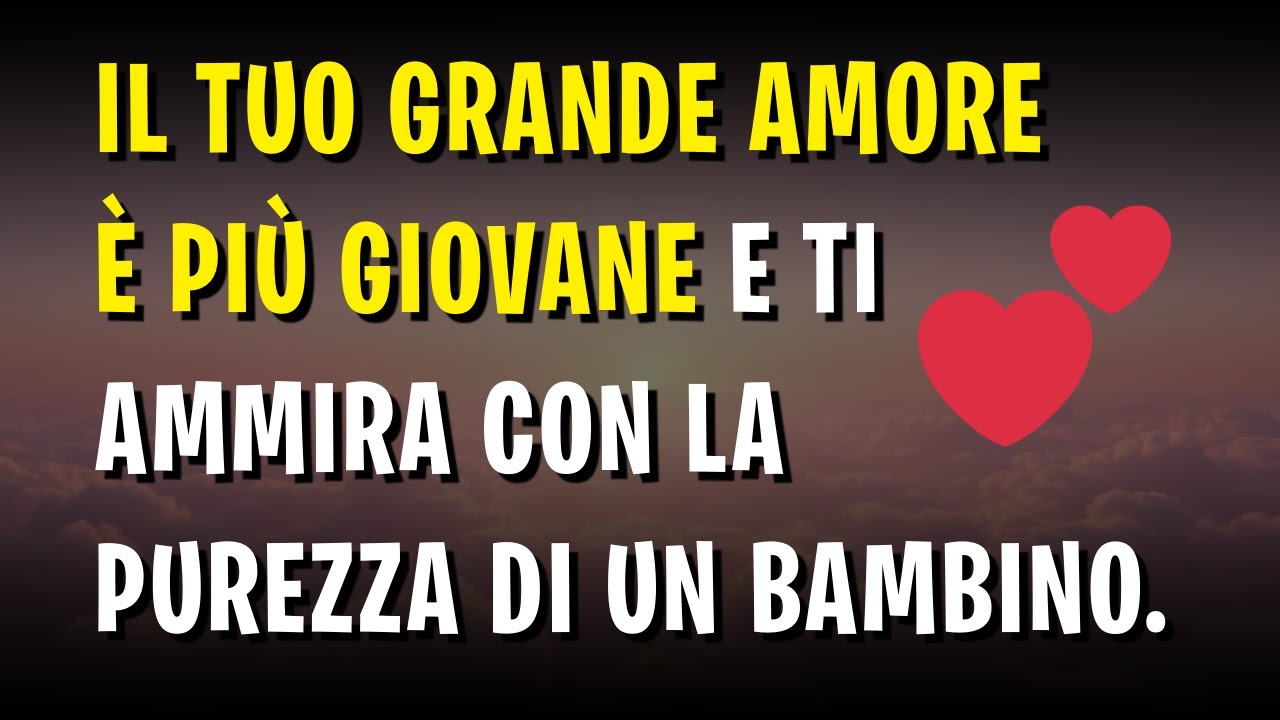 💕 Il Tuo Grande Amore è Più Giovane e ti Ammira con la Purezza di un Bambino.