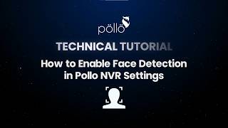 Details How to Enable Face Detection on Pollo NVR | Step-by-Step Guide Guide