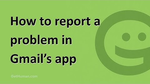 How to report a problem in Gmail