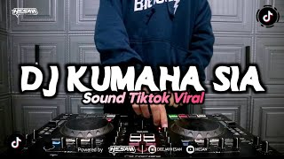 DJ KUMAHA SIA SOUND TIKTOK VIRAL (HESAN)