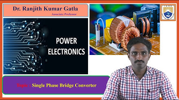 Single Phase Bridge Converter by Dr. Ranjith Kumar Gatla