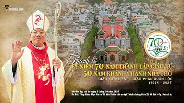 Thánh Lễ | Kỷ Niệm 70 Năm Thành Lập & 50 Năm Khánh Thành Nhà Thờ Giáo Xứ Kẻ Sặt (08.10.2024)