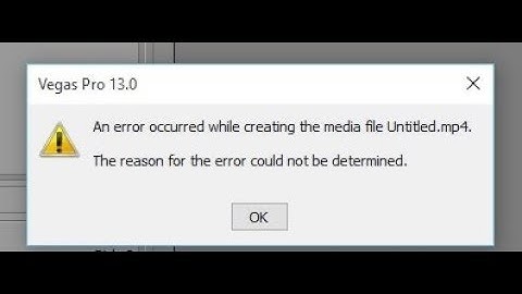 Error Occur while creating Media File Sony vegas