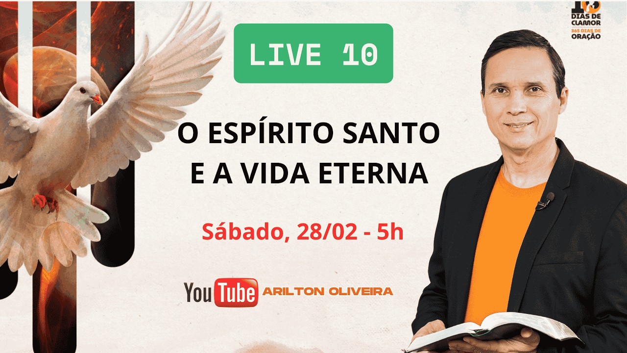 🔴 DIA 10 | SÁBADO (28/02): O ESPÍRITO SANTO E A VIDA ETERNA | 10 DIAS DE CLAMOR / PR. ARILTON