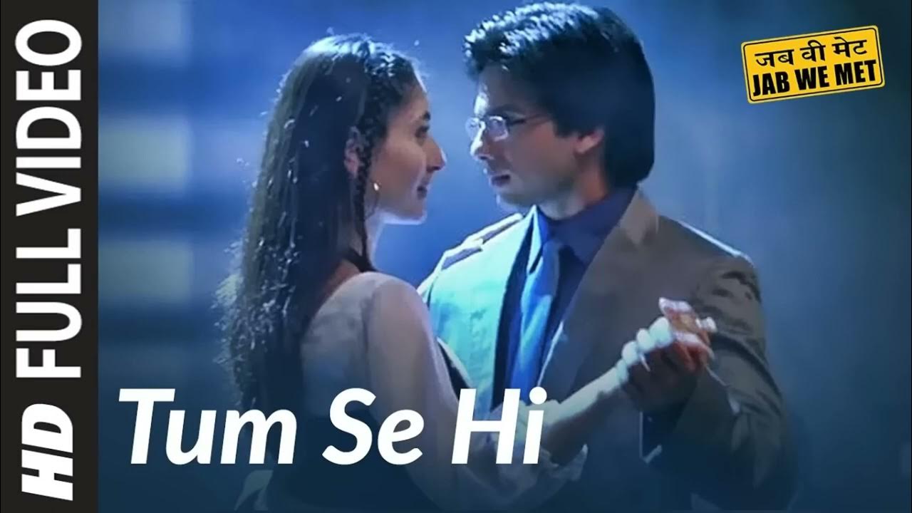 Full Video Tum Se Hi Jab We Met Kareena Kapoor Shahid Kapoor full-video-tum-se-hi-jab-we-met-kareena-kapoor-shahid-kapoor