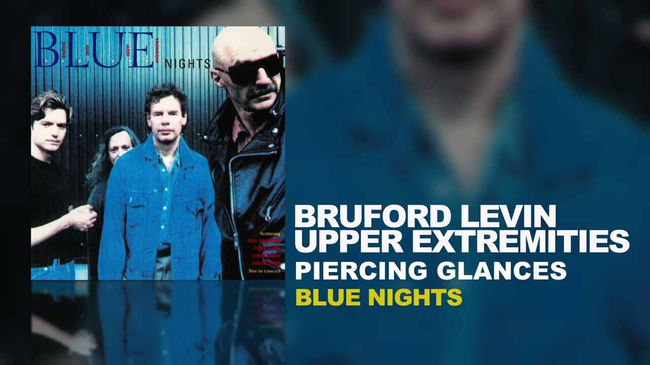 Bruford Levin Upper Extremities - Piercing Glances (B.L.U.E.