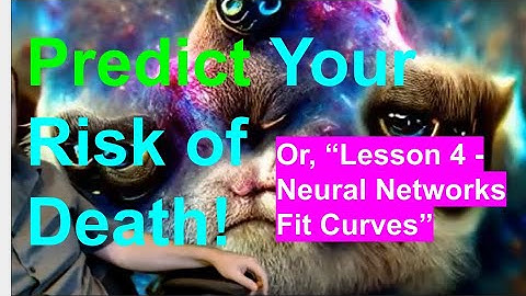DLAIE: Lesson 4: Neural Networks Fit Curves