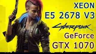 🇷🇺 | Cyberpunk 2077 | Xeon E5 2678v3 | GeForce Gtx 1070 | Тест игры на всех пресетах графики.
