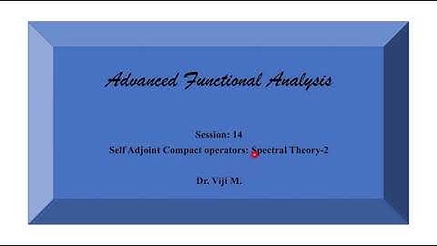 Advanced Functional Analysis: Session 14 by Dr. Viji M.