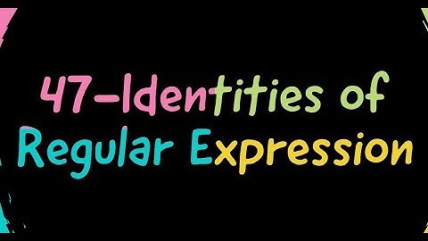 47-Identities of Regular Expression in hindi