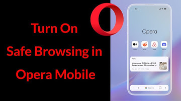 How to Turn On Safe Browsing in Opera Mobile?