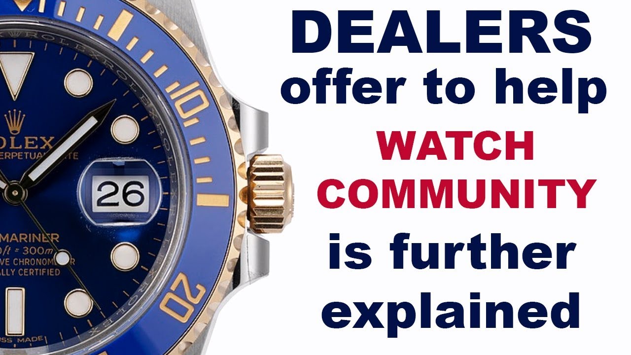 Dealers offer to help the watch community is further explained Rolex