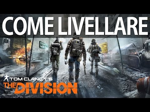 Video: Tom Clancy's The Division - Come Salire Di Livello Velocemente E Guadagnare Più XP