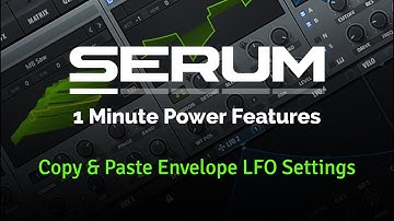 Serum - Copy & Paste Envelope LFO Settings