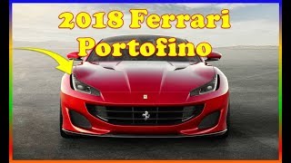 2018 ferrari portofino: the new "entry level" prancing horse - your
best car