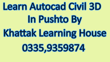 Learn Autocad Civil 3d In Pushto Part 4 By Khattak Learning House Peshawar