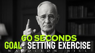 NAPOLEON HILL:- "HOW SET CLEAR GOAL IN JUST 60 SECONDS? GOAL SETTING EXERCISE.
