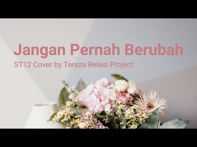 Jangan Pernah Berubah - ST12 Cover By Tereza Relasi Project (Lirik Video) class=