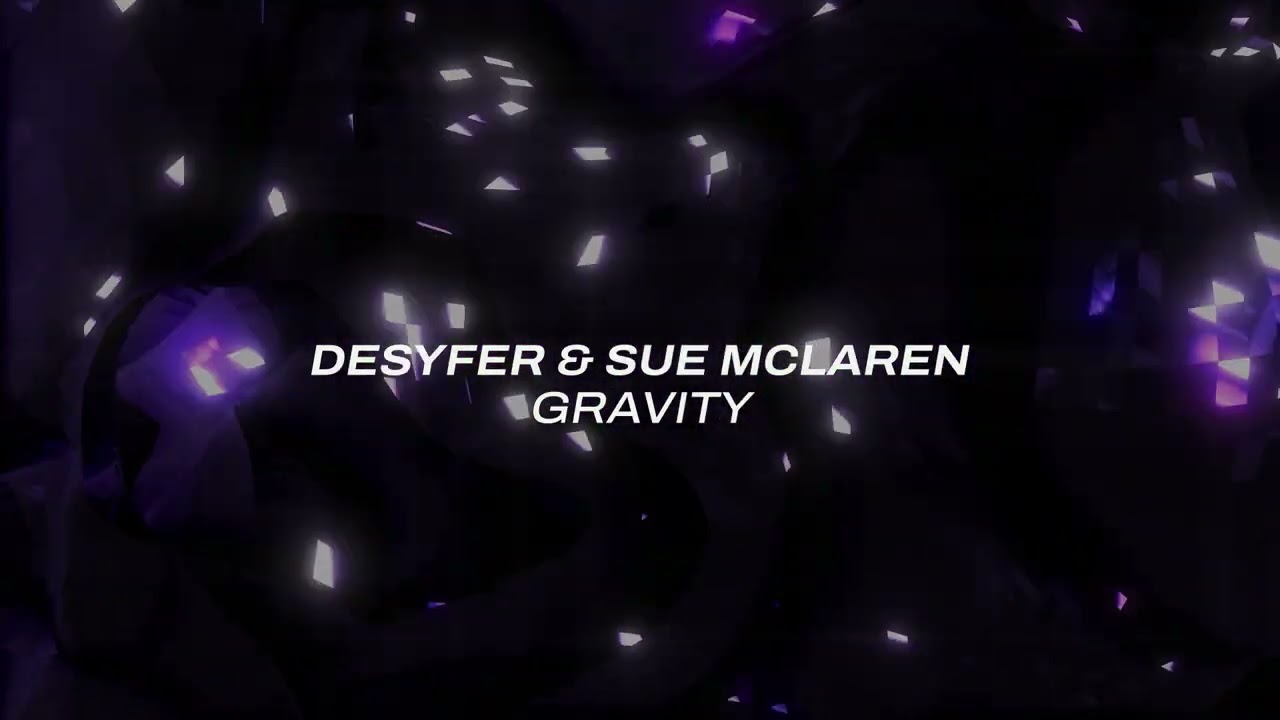 Sleduj Desyfer & Sue McLaren - Gravity na YouTube Sleduj Desyfer & Sue McLaren - Gravity na YouTube